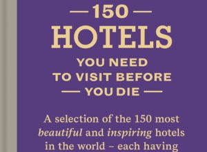 150 Hotels you need to visit before you die